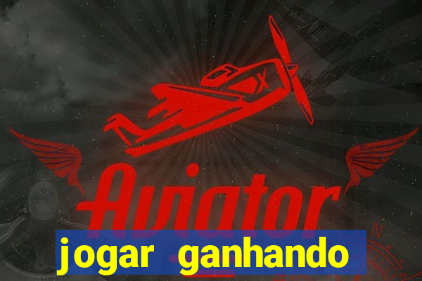 jogar ganhando dinheiro de verdade