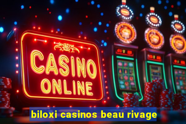 biloxi casinos beau rivage