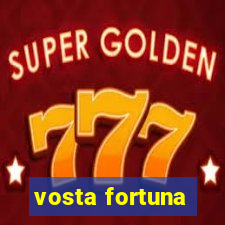 vosta fortuna