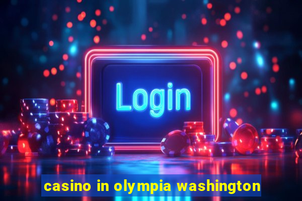 casino in olympia washington