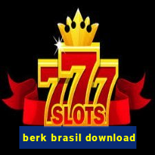 berk brasil download