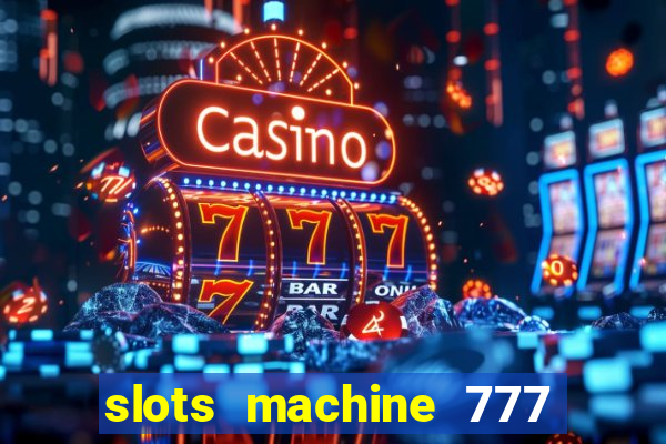 slots machine 777 mega casino