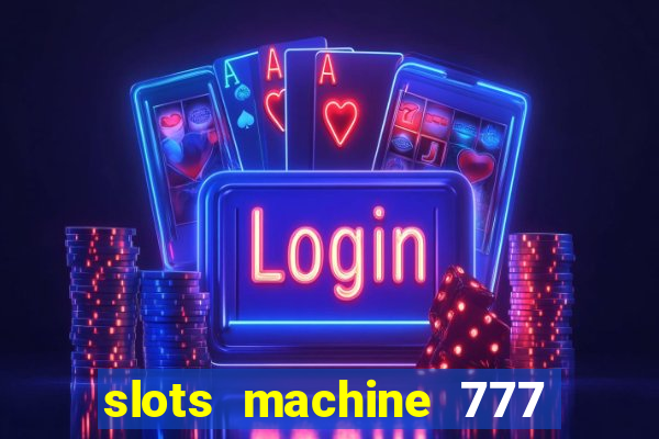 slots machine 777 mega casino