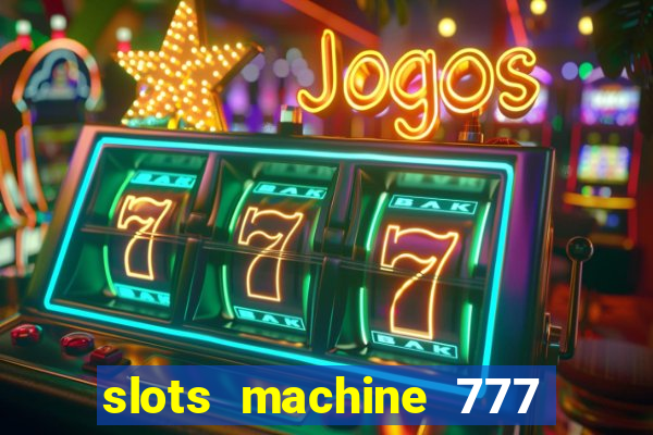 slots machine 777 mega casino