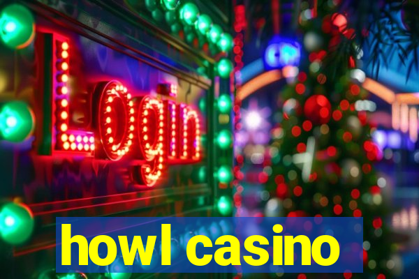 howl casino