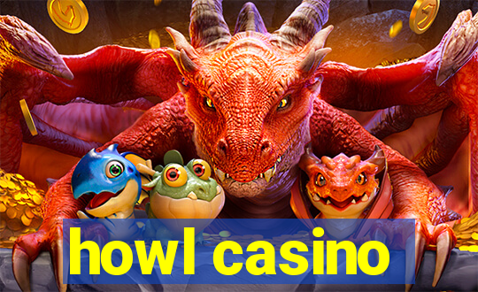 howl casino