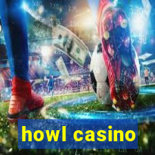 howl casino