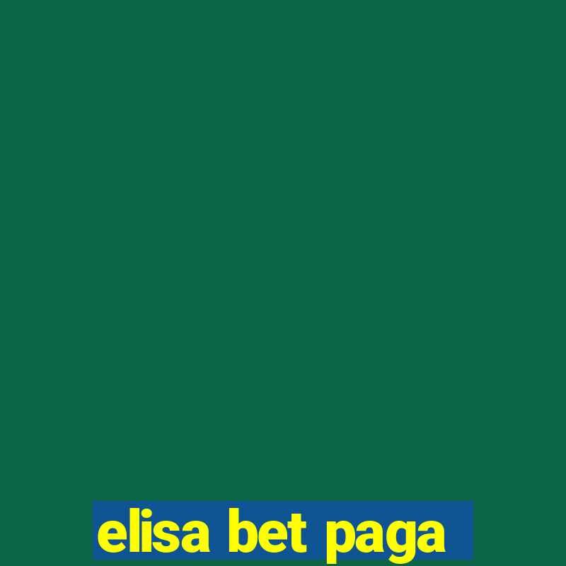 elisa bet paga