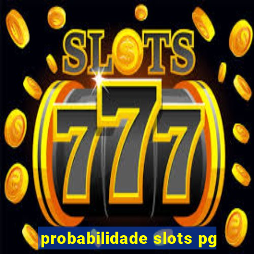 probabilidade slots pg