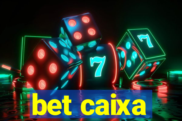 bet caixa