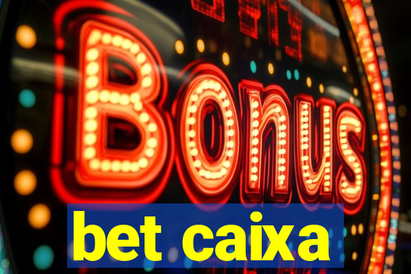 bet caixa