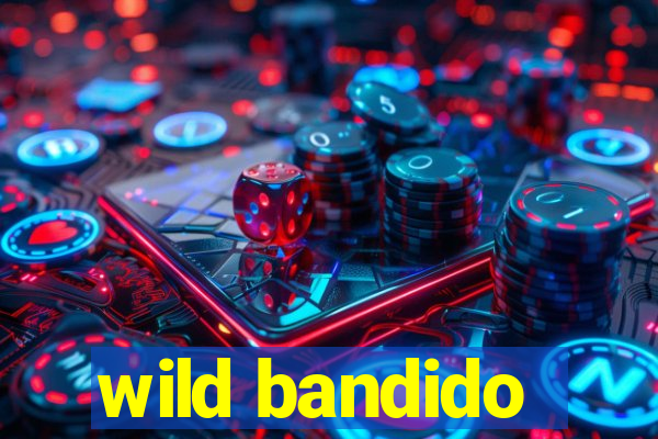 wild bandido