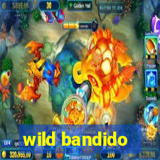 wild bandido