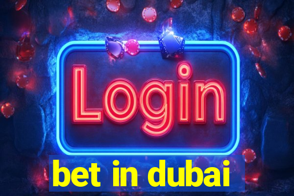 bet in dubai