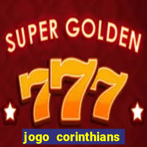 jogo corinthians vai passar aonde