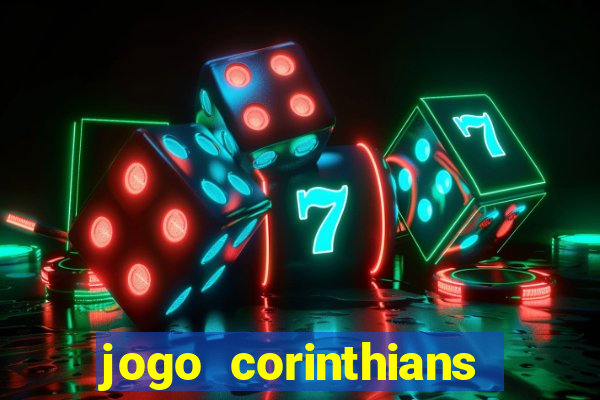 jogo corinthians vai passar aonde