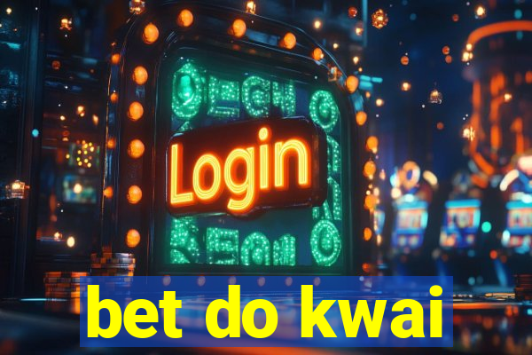 bet do kwai