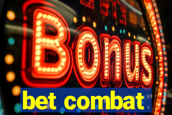 bet combat