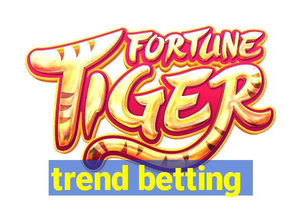 trend betting