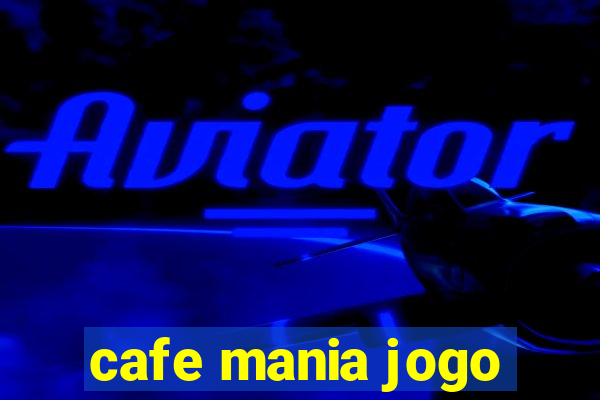 cafe mania jogo