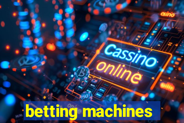 betting machines