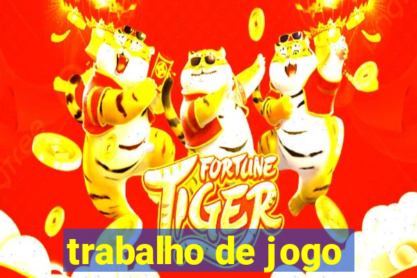 trabalho de jogo