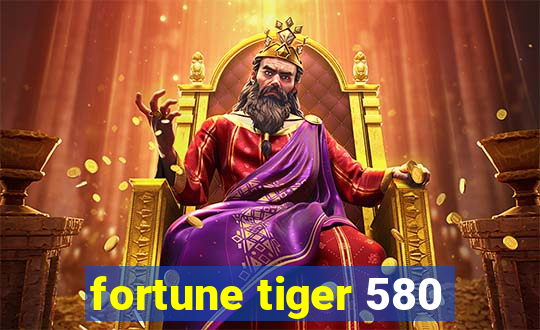 fortune tiger 580