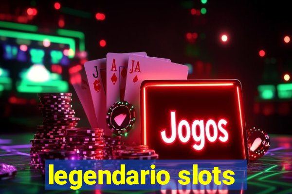 legendario slots