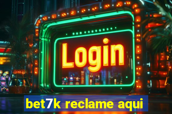 bet7k reclame aqui