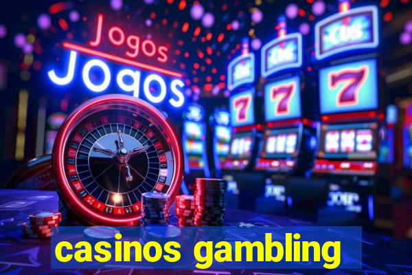 casinos gambling