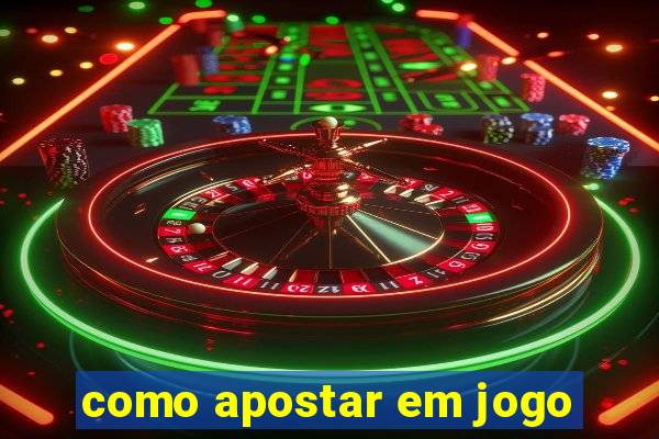 como apostar em jogo