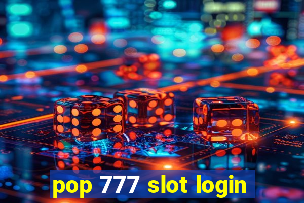 pop 777 slot login