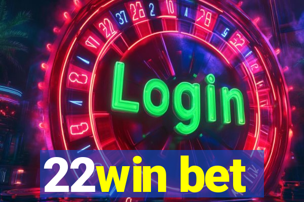 22win bet