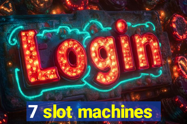 7 slot machines