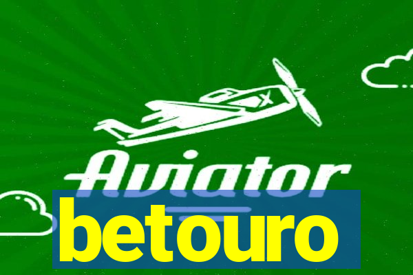 betouro