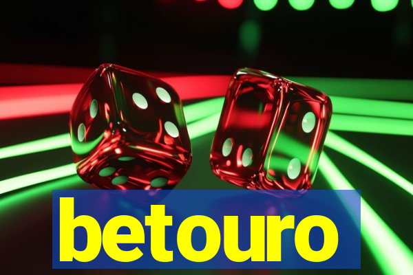 betouro