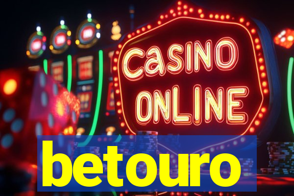 betouro