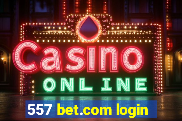 557 bet.com login