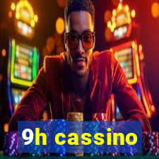 9h cassino