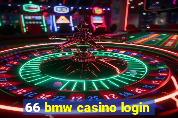 66 bmw casino login