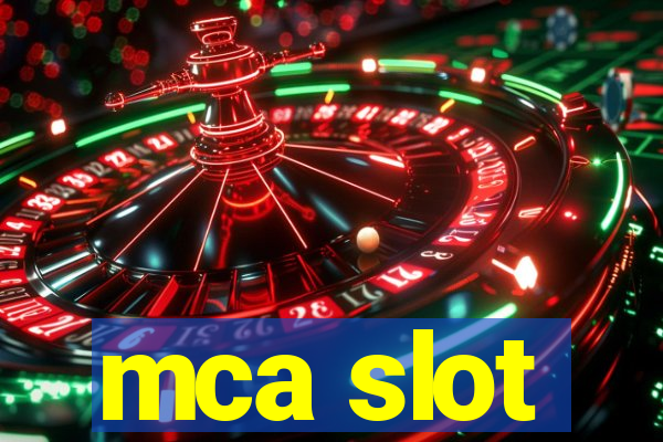 mca slot