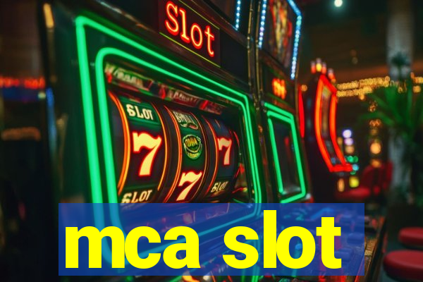 mca slot