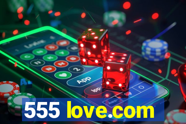 555 love.com