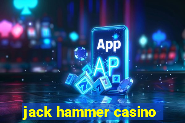 jack hammer casino