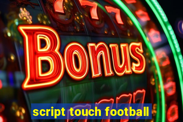 script touch football