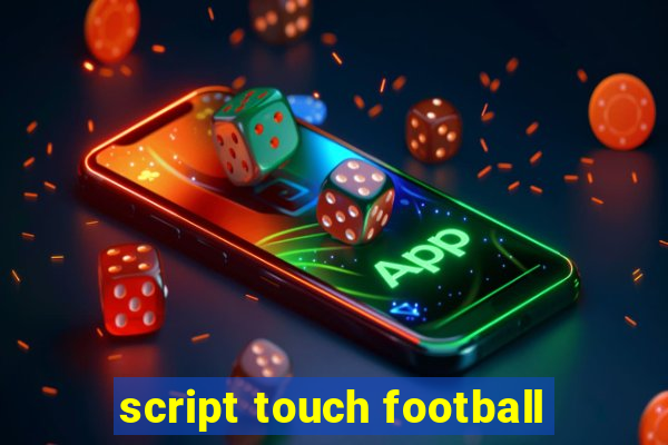 script touch football