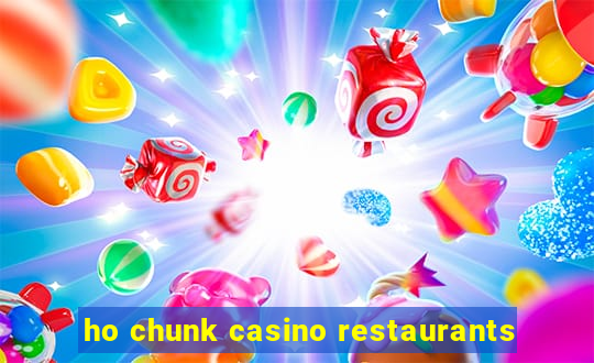 ho chunk casino restaurants