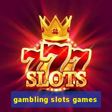 gambling slots games