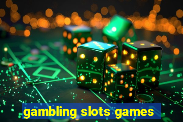 gambling slots games