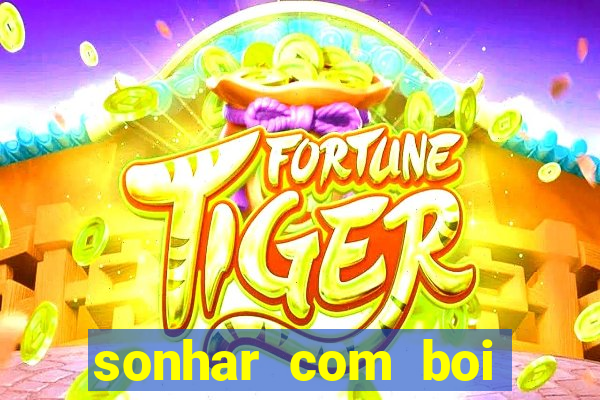 sonhar com boi jogo do bicho